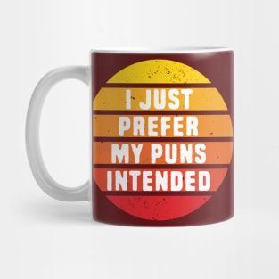 I prefer my pun intended Mug